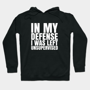 I Was Left Unsupervised - White Text Hoodie